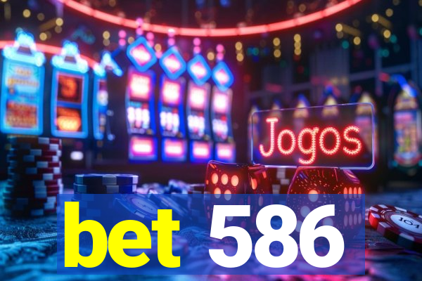 bet 586